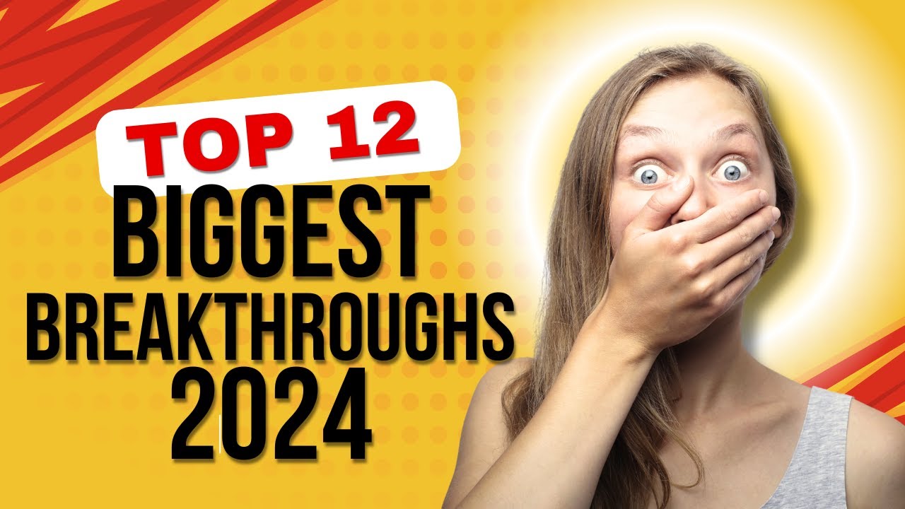 The 12 Biggest Breakthroughs of 2024
