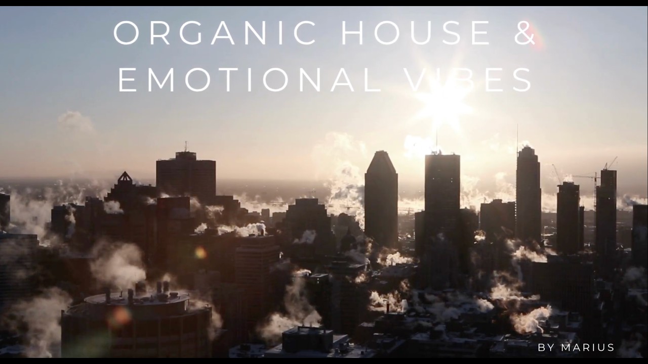 Organic House & Emotional Vibes by Marius