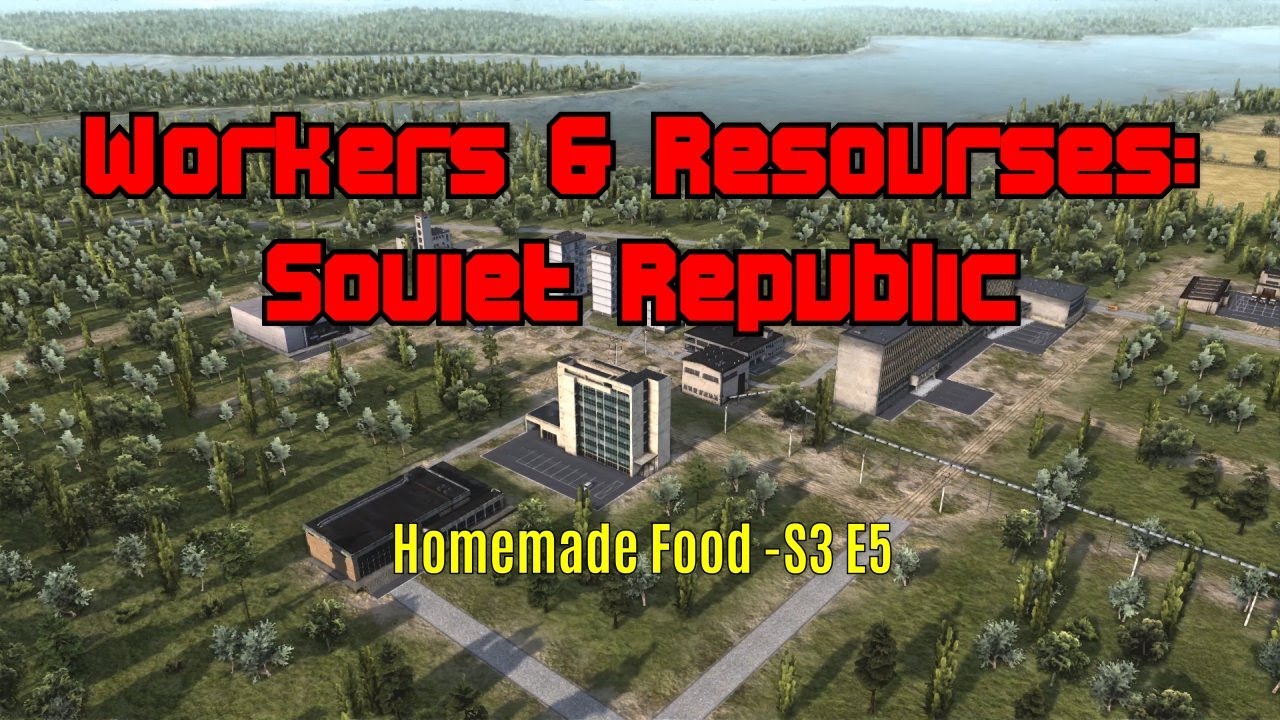 Workers & Resources: Soviet Republic -Year One Done - E5