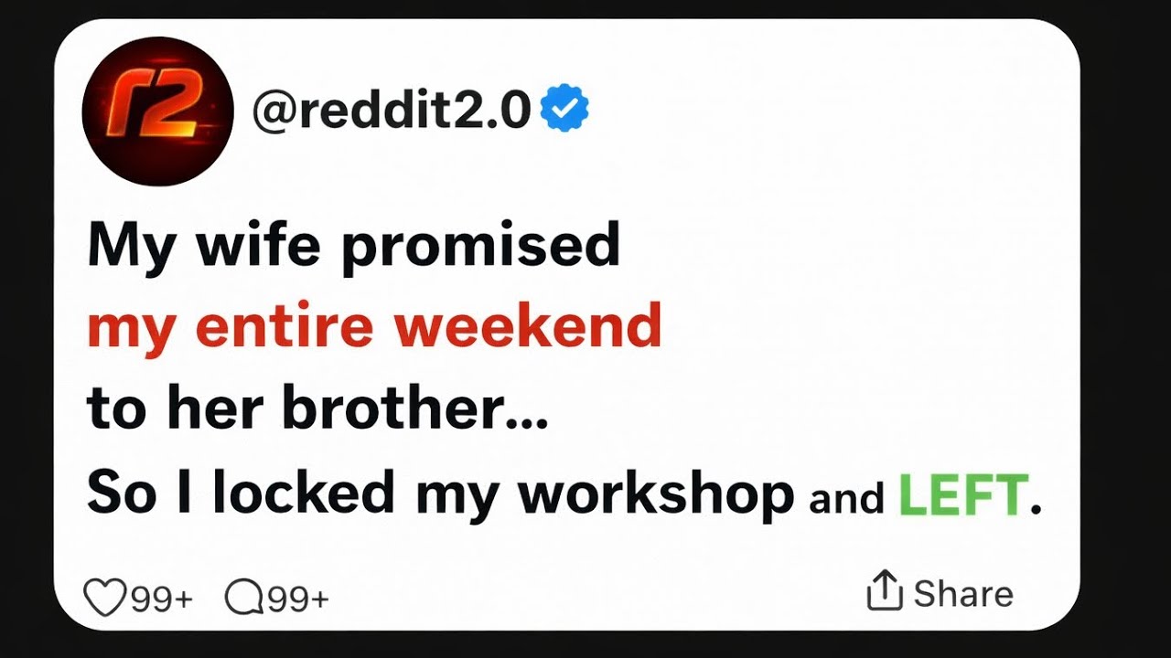 My Wife Promised My Entire Weekend to Her Brother… So I Locked My Workshop and Left | Reddit Story