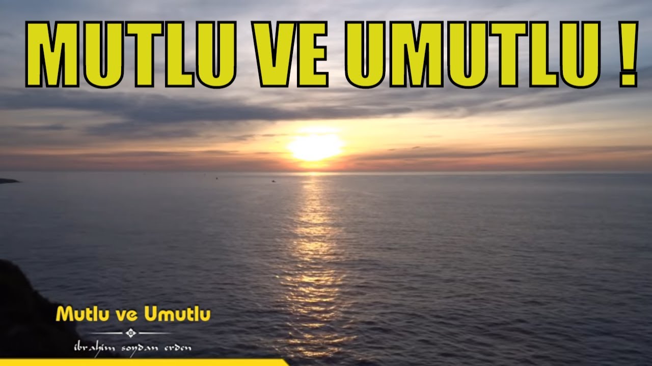 Mutlu ve Umutlu | İbrahim Soydan Erden