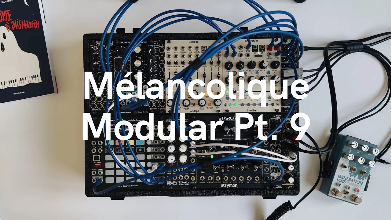 M&eacute;lancolique Modular Ambient Pt.9 (w/ Intellijel Multigrain, Gen Loss MK II, Hermod+, Starlab)