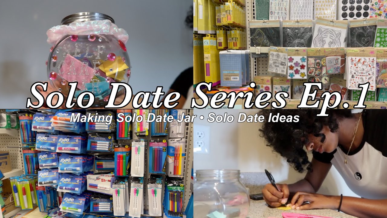 SOLO DATE SERIES EP.1 | MAKING A SOLO DATE JAR | SOLO DATE IDEAS