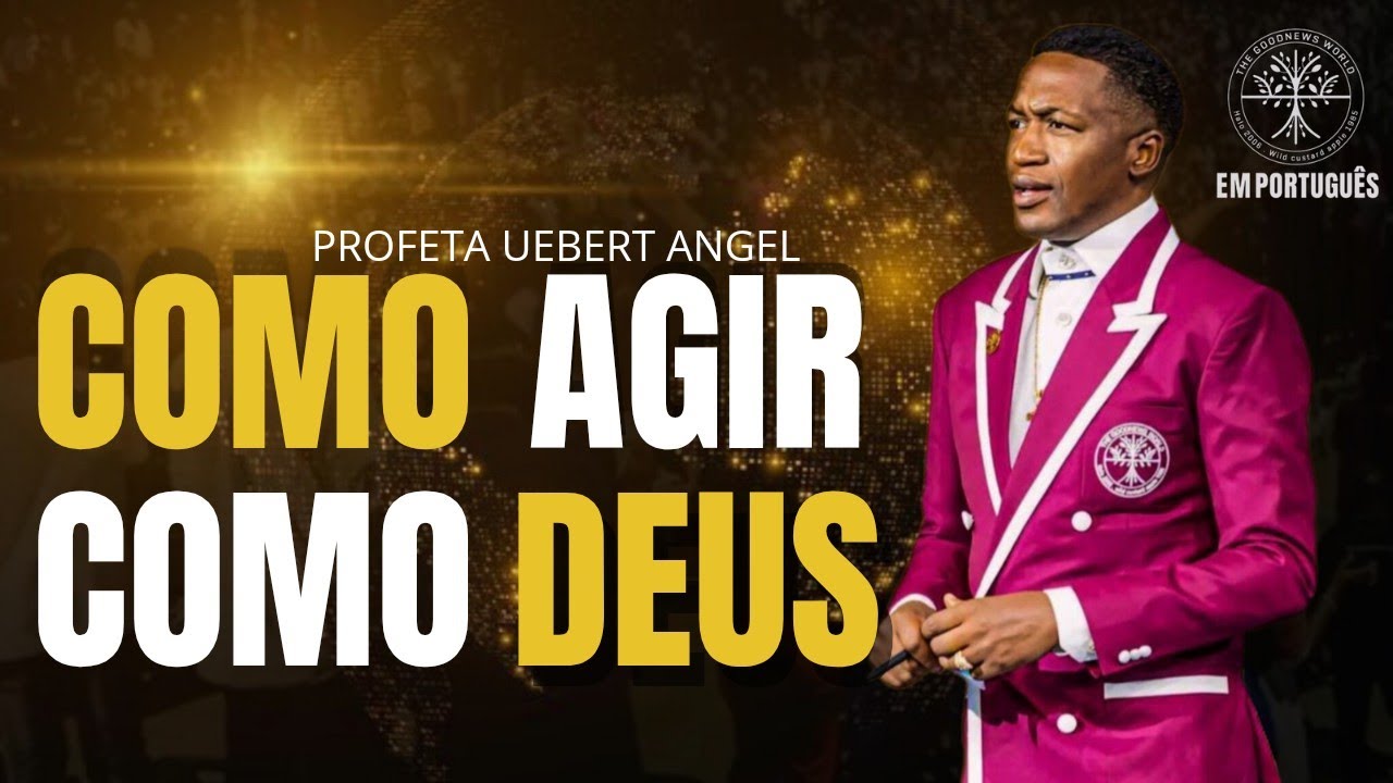 COMO_AGIR_COMO_DEUS_|_ PROFETA UEBERT ANGEL #uebertangelemportugues #spiritembassyemportugues 