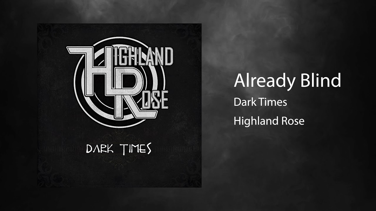 Highland Rose - Already Blind