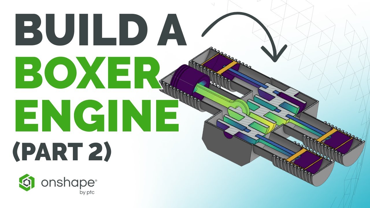 How to Build a Boxer Engine in Onshape (Part 2: In-Context Modeling & Simulation)