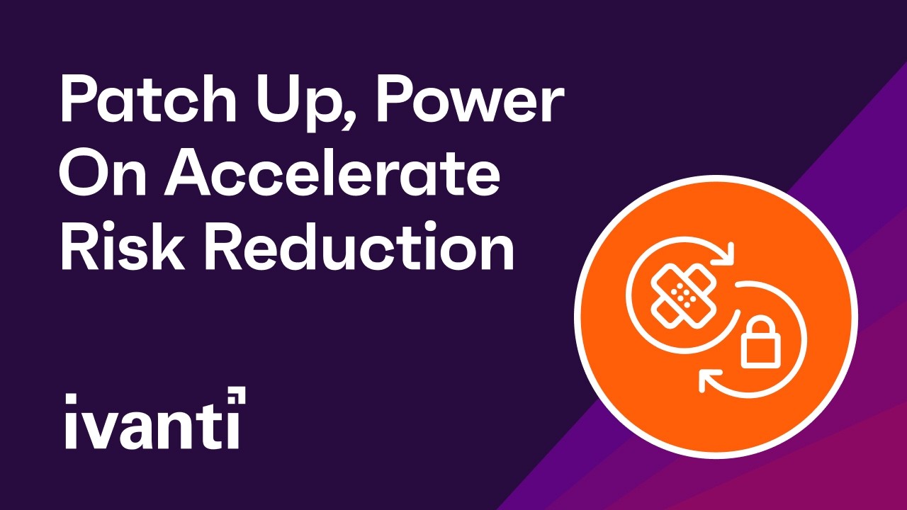 Patch Up, Power On Accelerate Risk Reduction