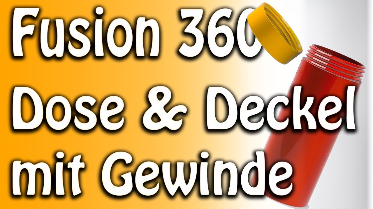 Fusion 360 Dose mit Gewinde erstellen und drucken.
