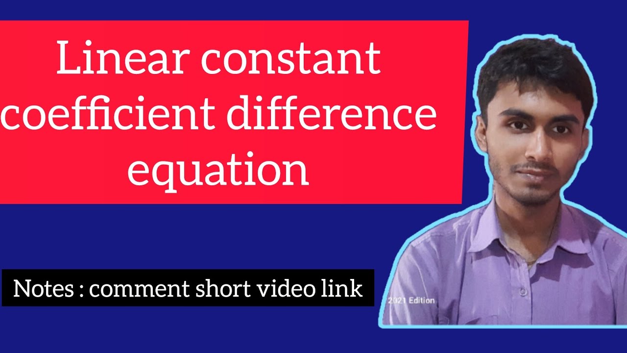 Linear constant coefficient difference equation. | | LTI system #LTI 