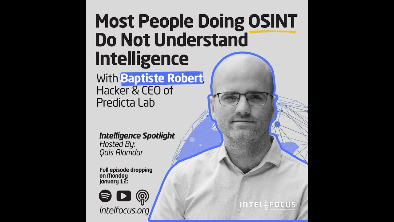 Most People Doing OSINT Do Not Understand Intelligence | Baptiste Robert