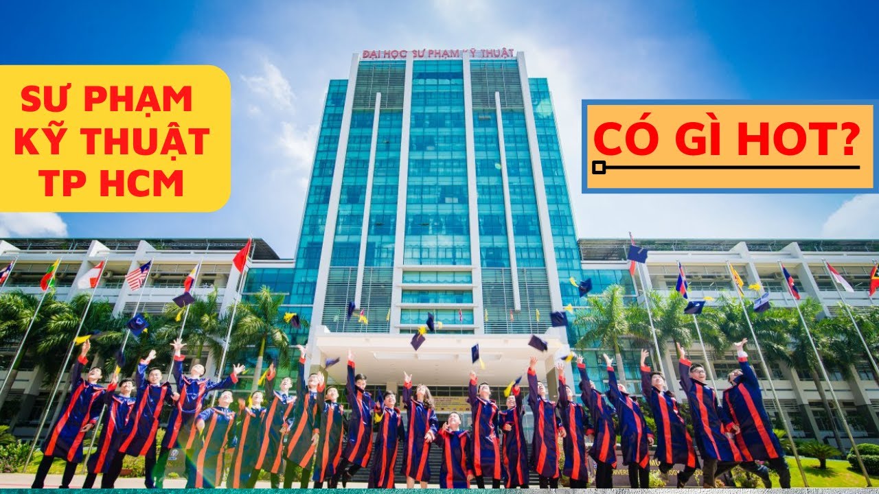 Đại Học Sư Phạm Kỹ Thuật TPHCM | Đại Học Sư Phạm Kỹ Thuật Có Tốt Không ? | UTE