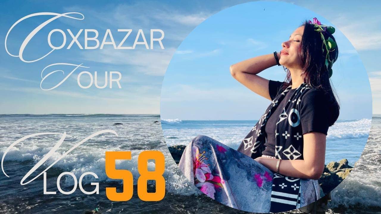Vlog 58 | Coxbazar Tour | Travel Vlog | DJ Rabina | DJ Zahid