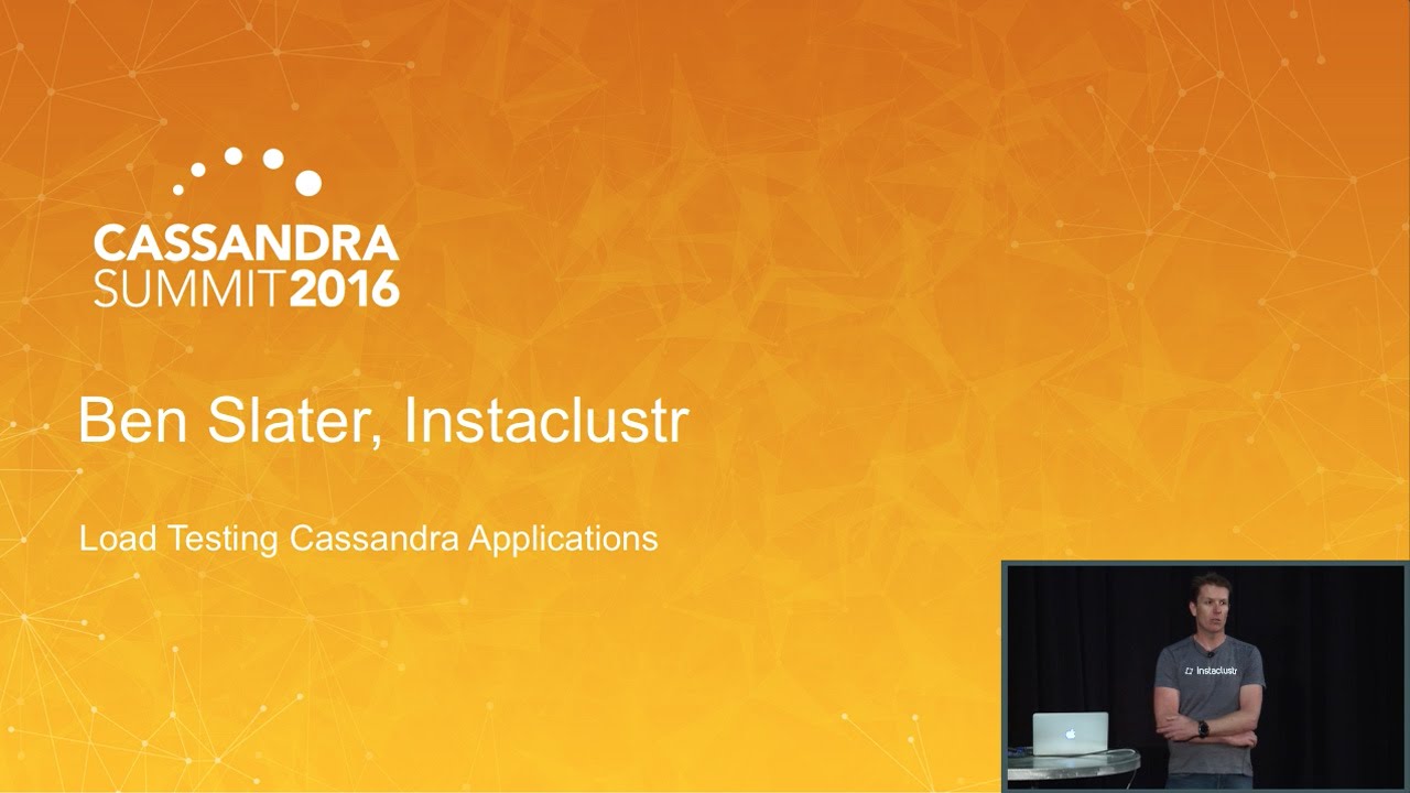 Load Testing Cassandra Applications (Ben Slater, Instaclustr) | C* Summit 2016
