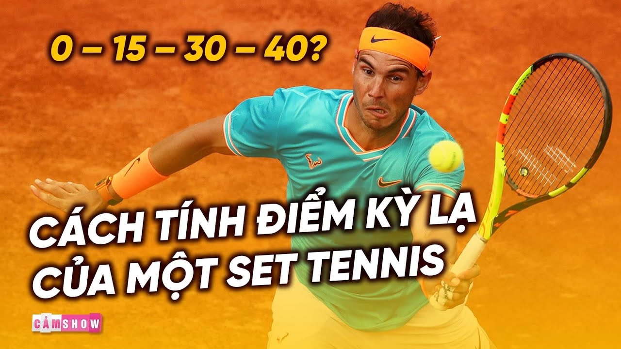 VÌ SAO MỘT SET TENNIS LẠI CÓ CÁCH TÍNH ĐIỂM 0 – 15 – 30 – 40?