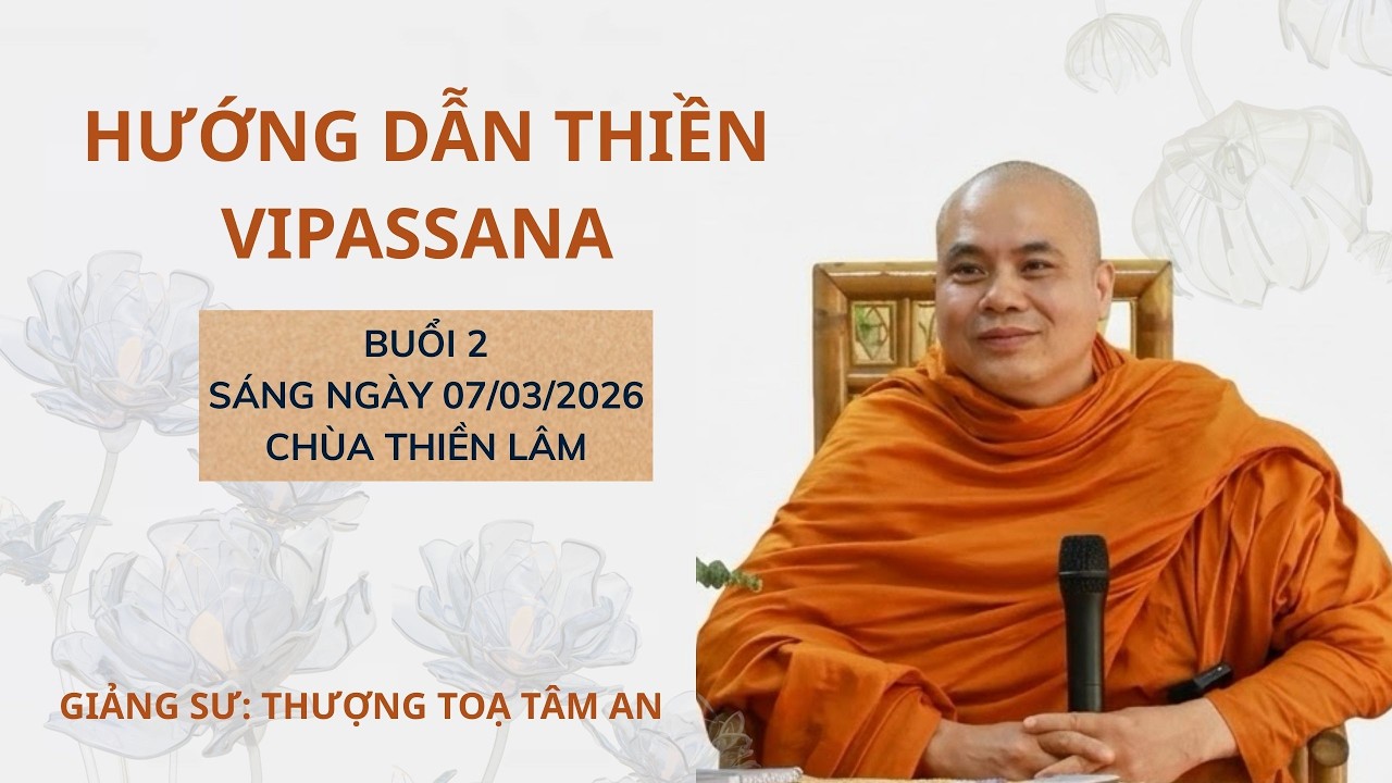 HƯỚNG DẪN THIỀN VIPASSANA BUỔI 2 _ SÁNG 07/03/2026