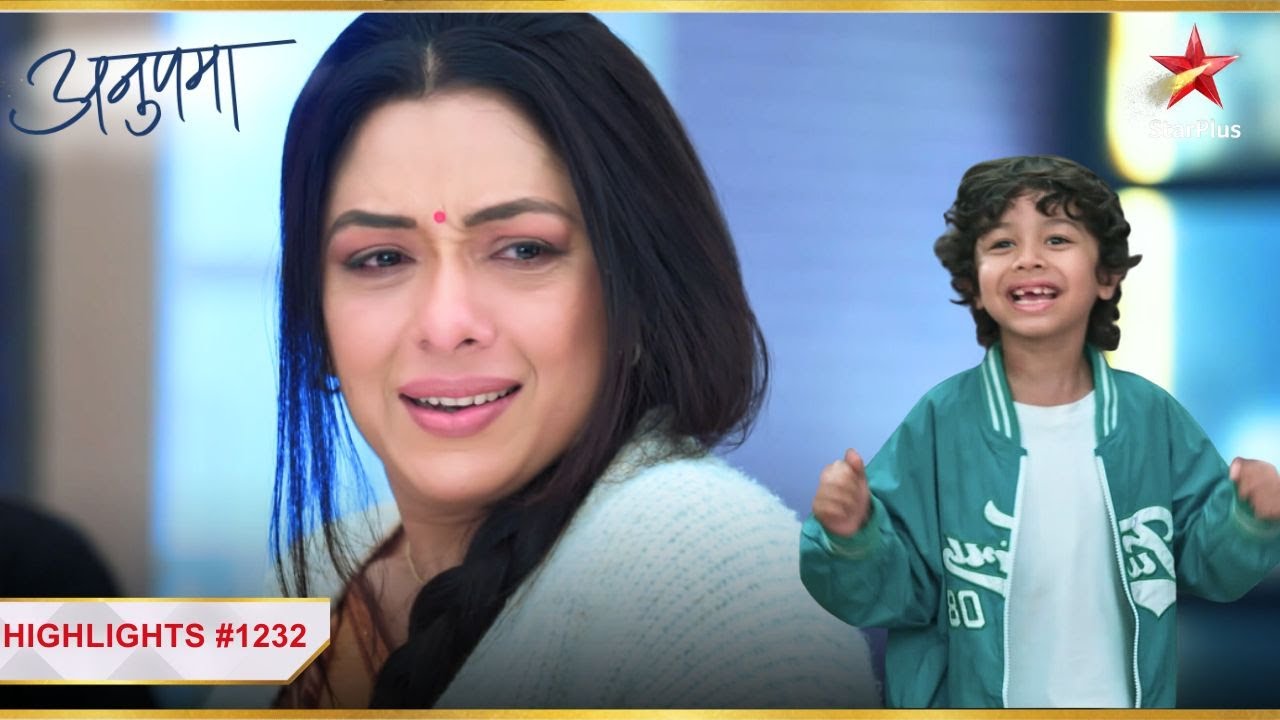 Ansh se mil kar Anupama hui emotional! | Ep.1232 | Highlights | Anupama | Mon-Sun | 10PM