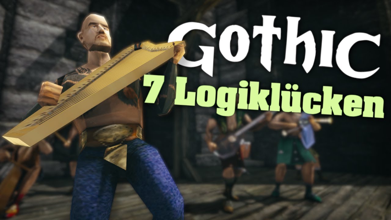 Gothic │ 7 Logiklücken │ Teil 2