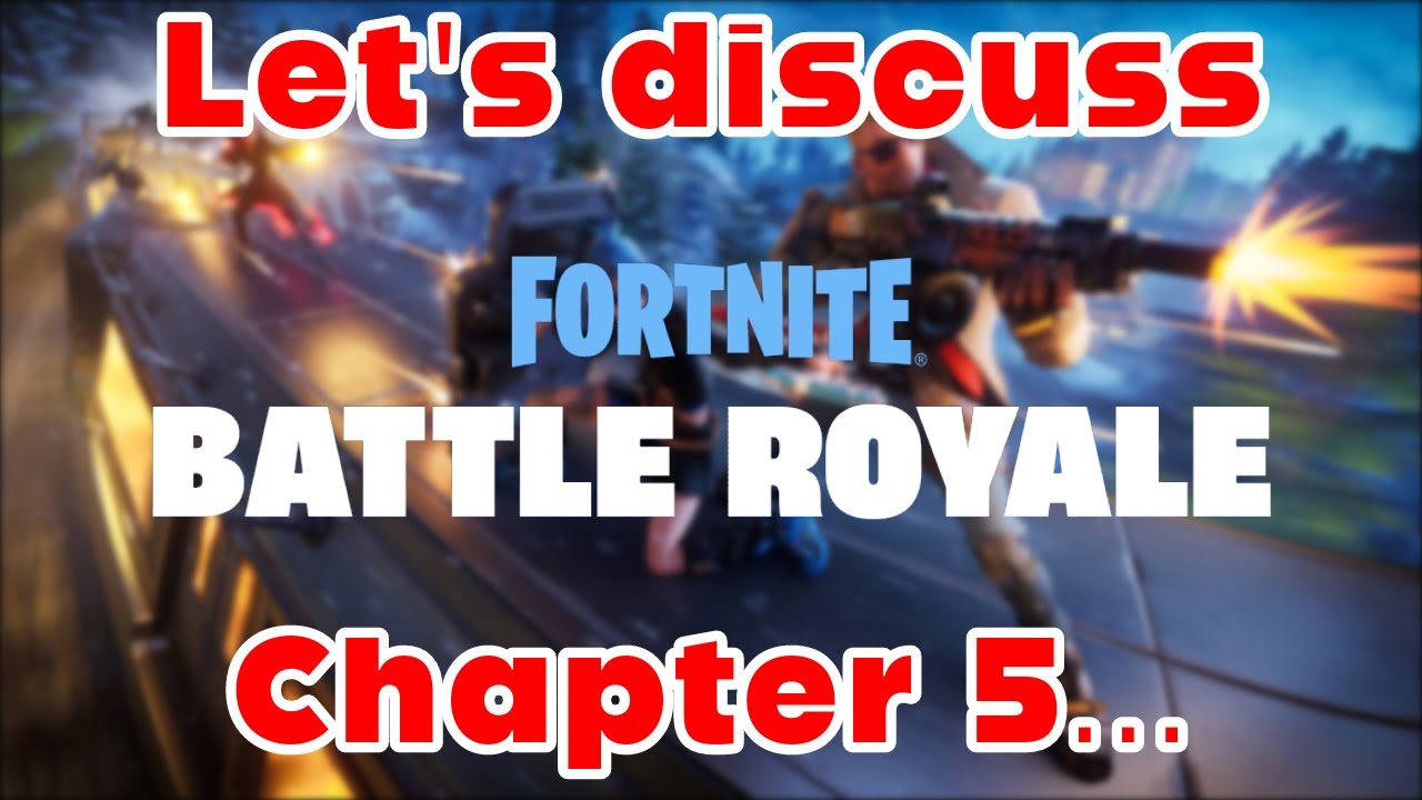 Let's discuss Chapter 5... | Fortnite