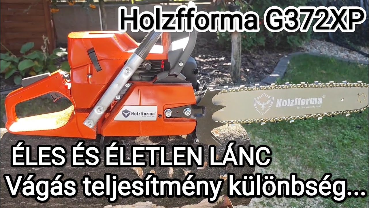 Holzfforma g372xp éles vs életlen lánc...Élezzük!!!