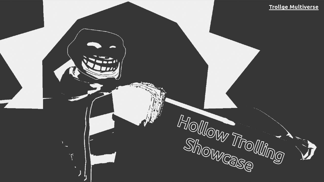 [EARLY SHOWCASE] Hollow Trolling | Trollge Multiverse