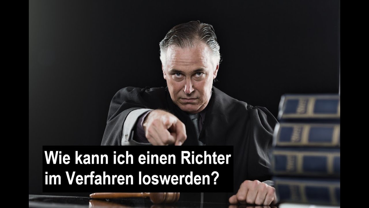 Wie kann ich einen Richter im Verfahren loswerden?