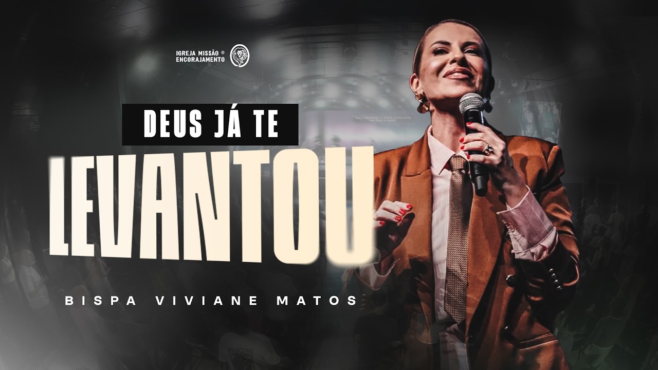Deus já te levantou - Bispa Viviane Matos
