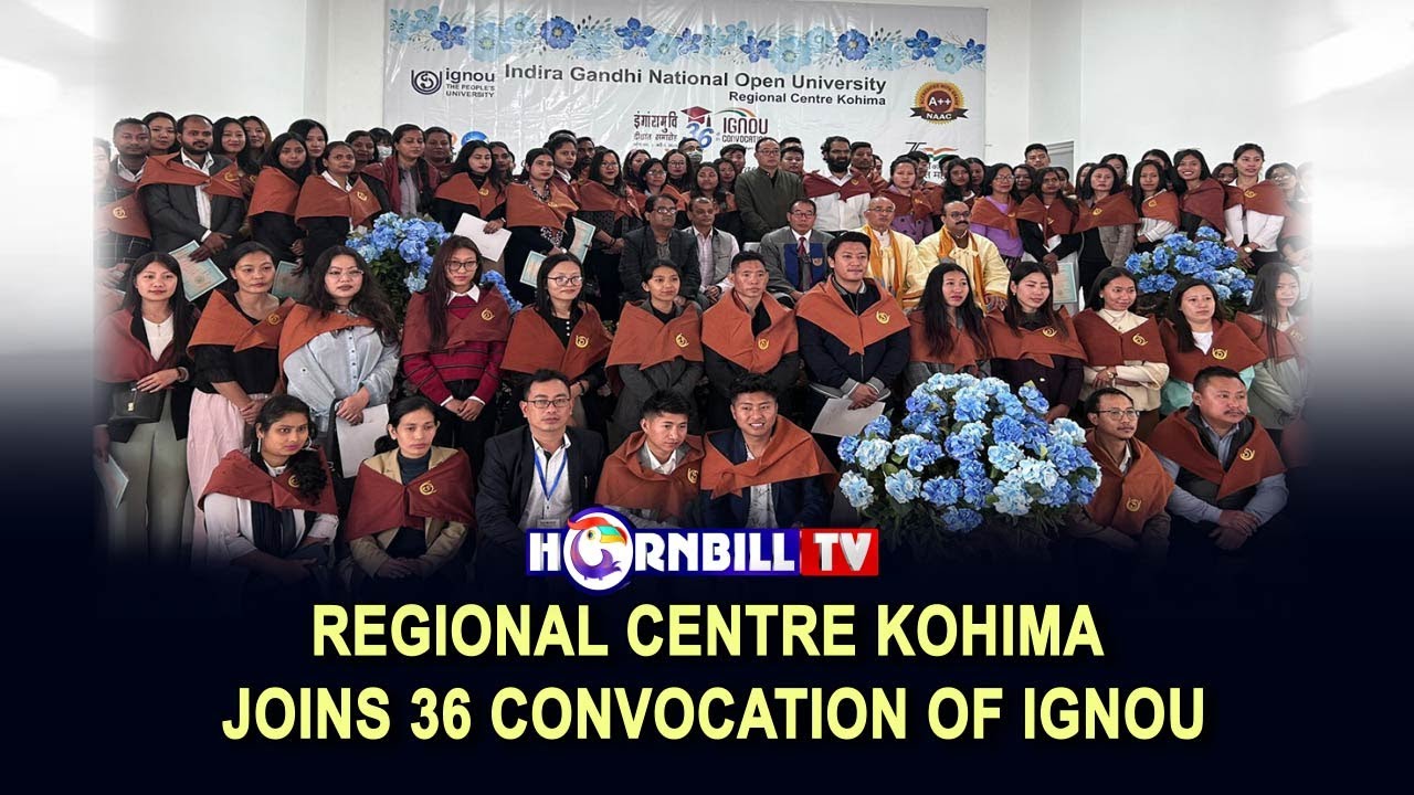 REGIONAL CENTRE KOHIMA JOINS 36 CONVOCATION OF IGNOU
