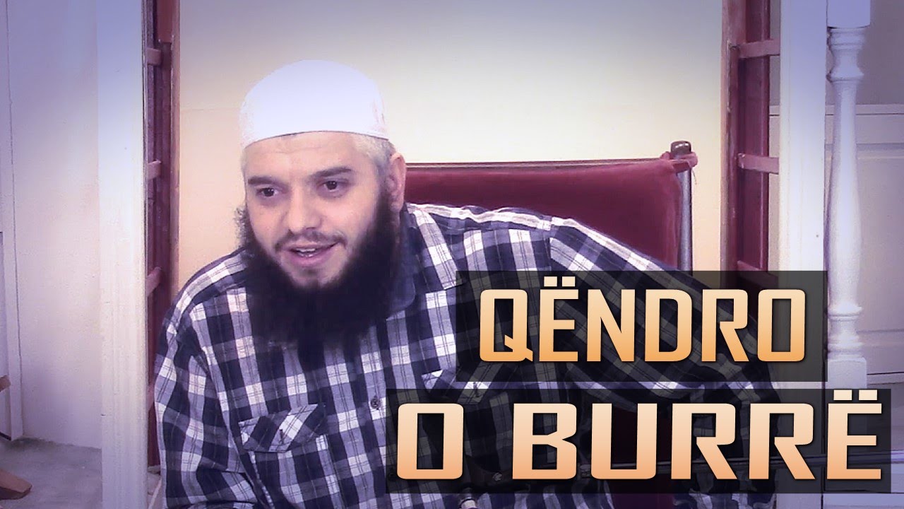 Qëndro o Burrë! - Rexhep Memishi (Allahu e liroftë)