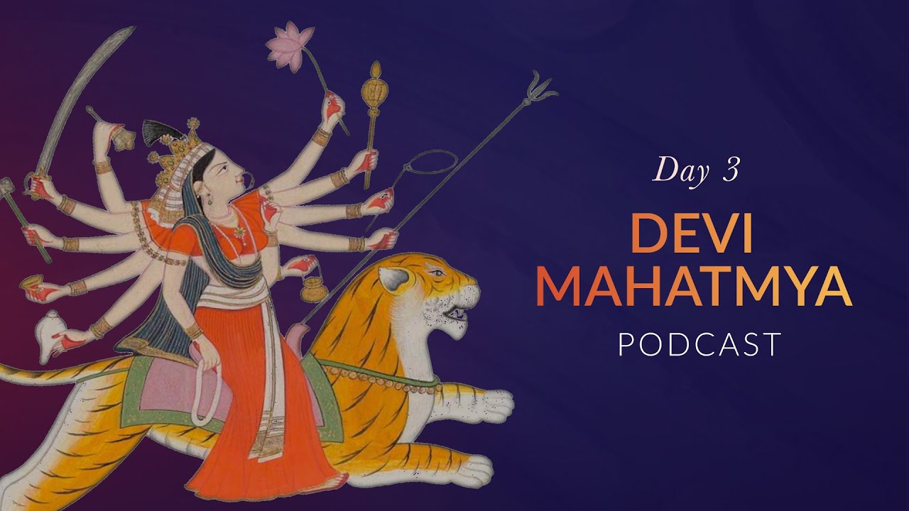 Devi Mahatmya - Day 3: Chapters 5-6 | Podcast