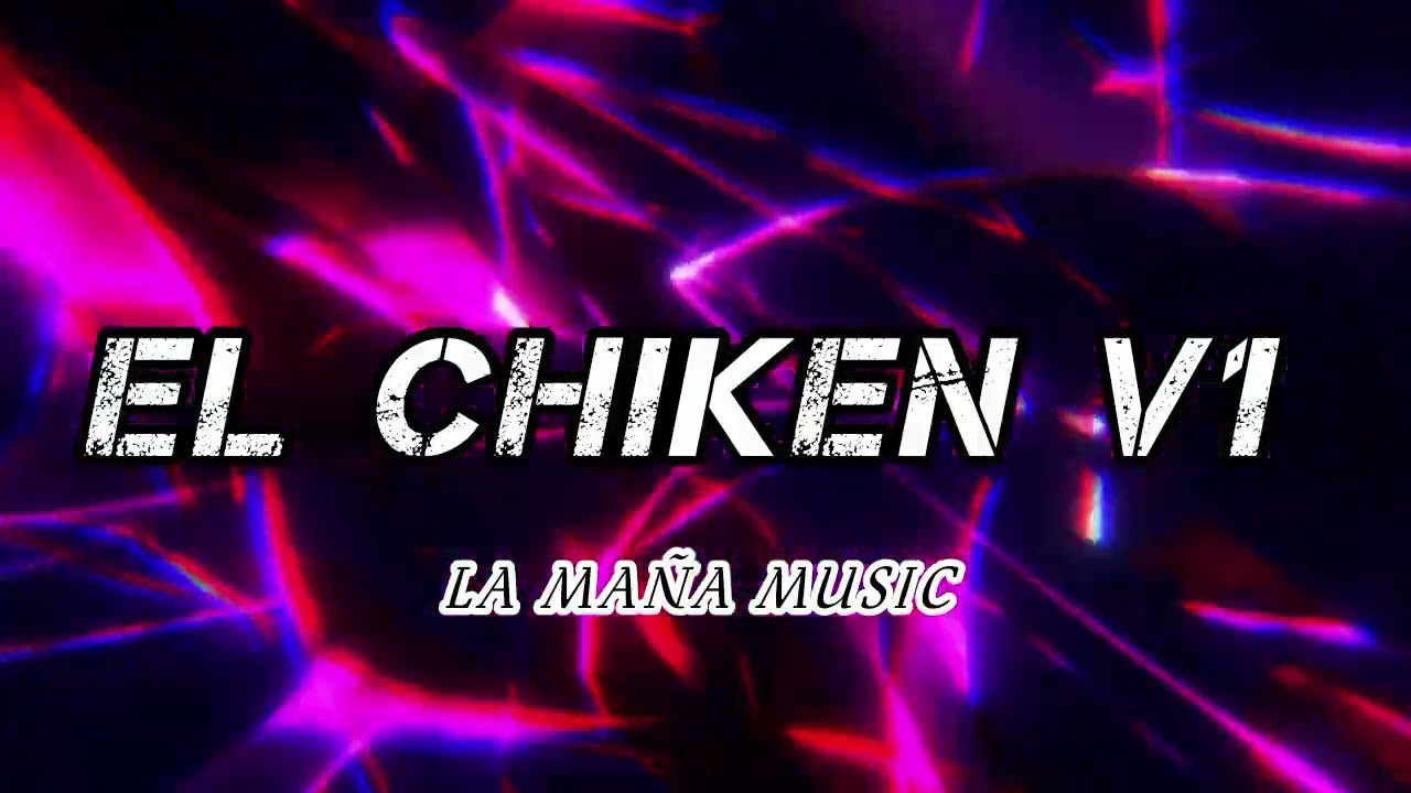 El Chiken V1 - La Ma&ntilde;a Music  (Audio Oficial) 