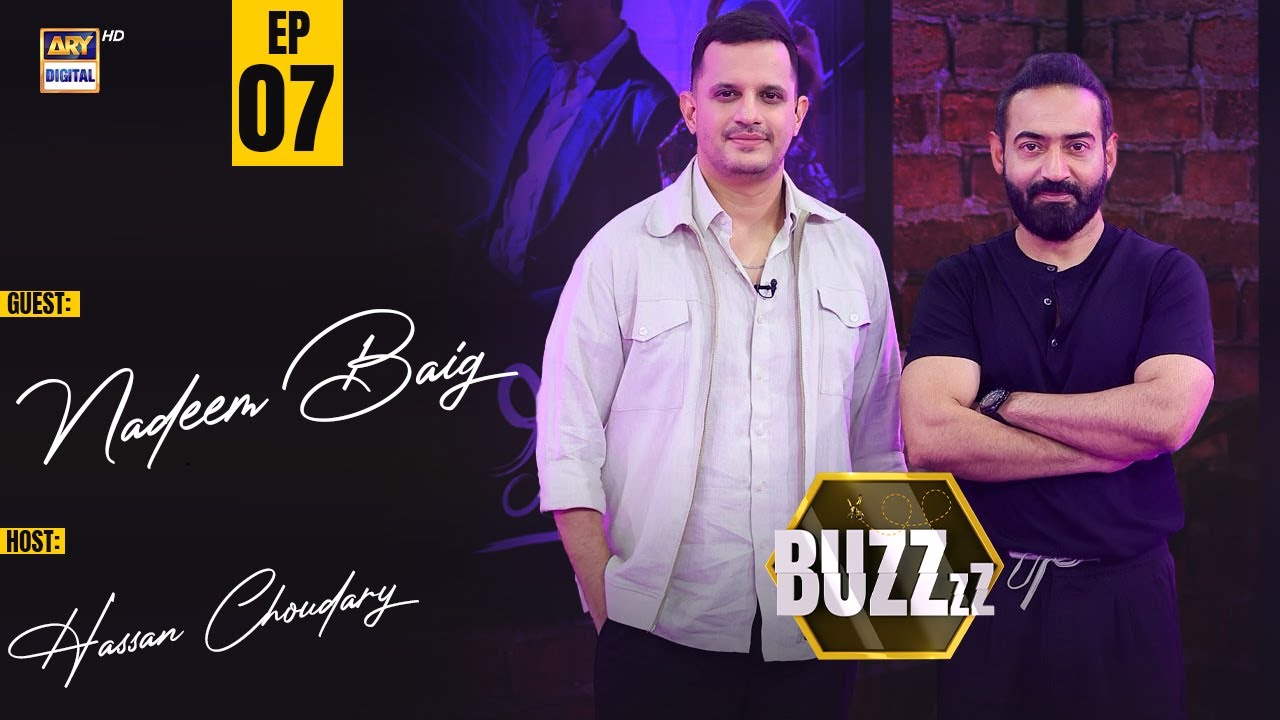 Nadeem Baig, A Master of Direction | BUZZ - EP 7 | Hassan Choudary | 19 July 2025 | ARY Digital