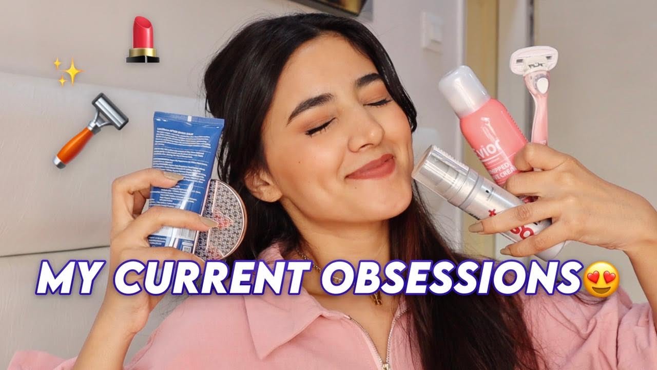 My Current Obsessions | SHAVING Routine, Makeup, Haircare & More | Somya Gupta