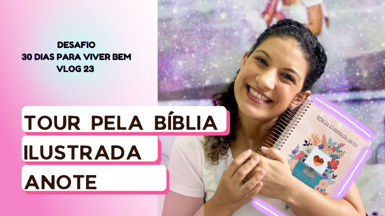 Dia 23 - TOUR PELA BÍBLIA ILUSTRADA ANOTE - Desafio 30 Dias para Viver