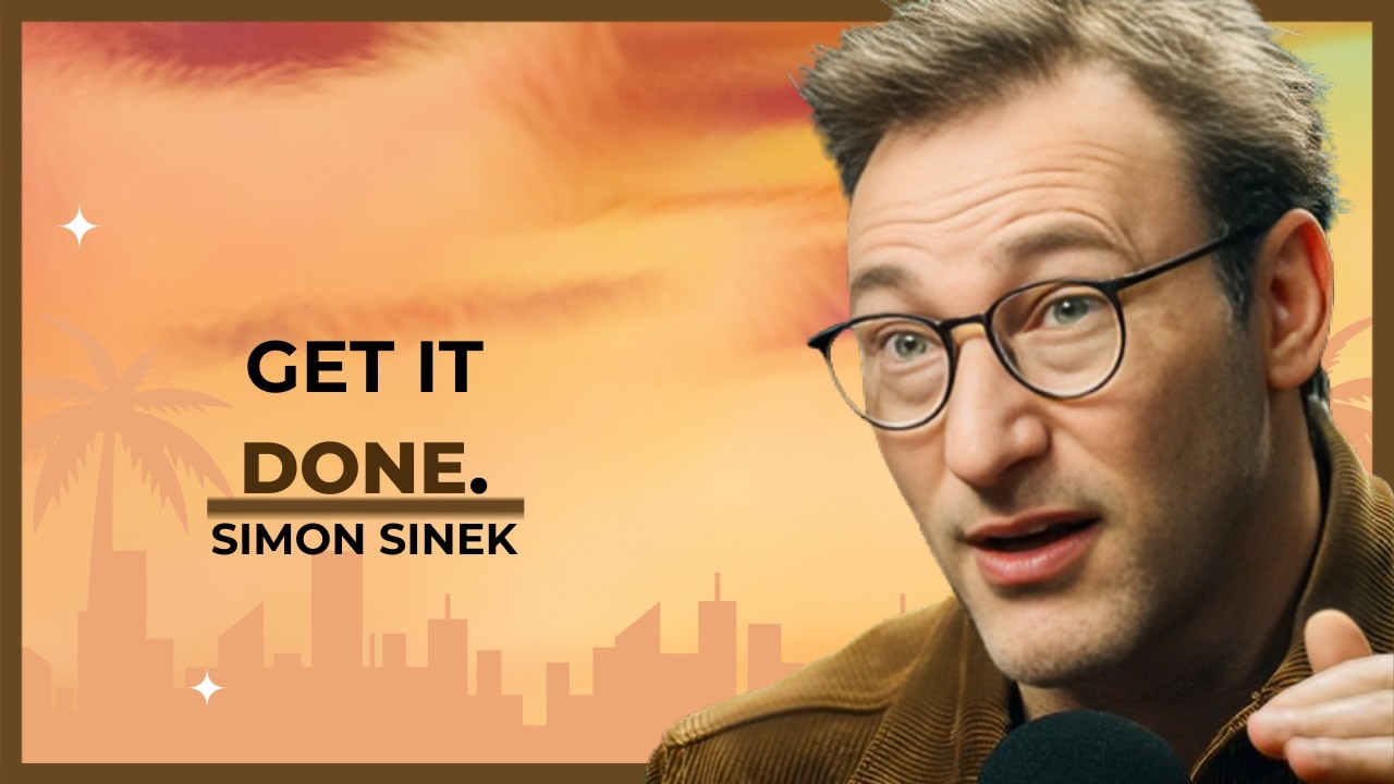 GET IT DONE. |  MOTIVATION SIMON SINEK