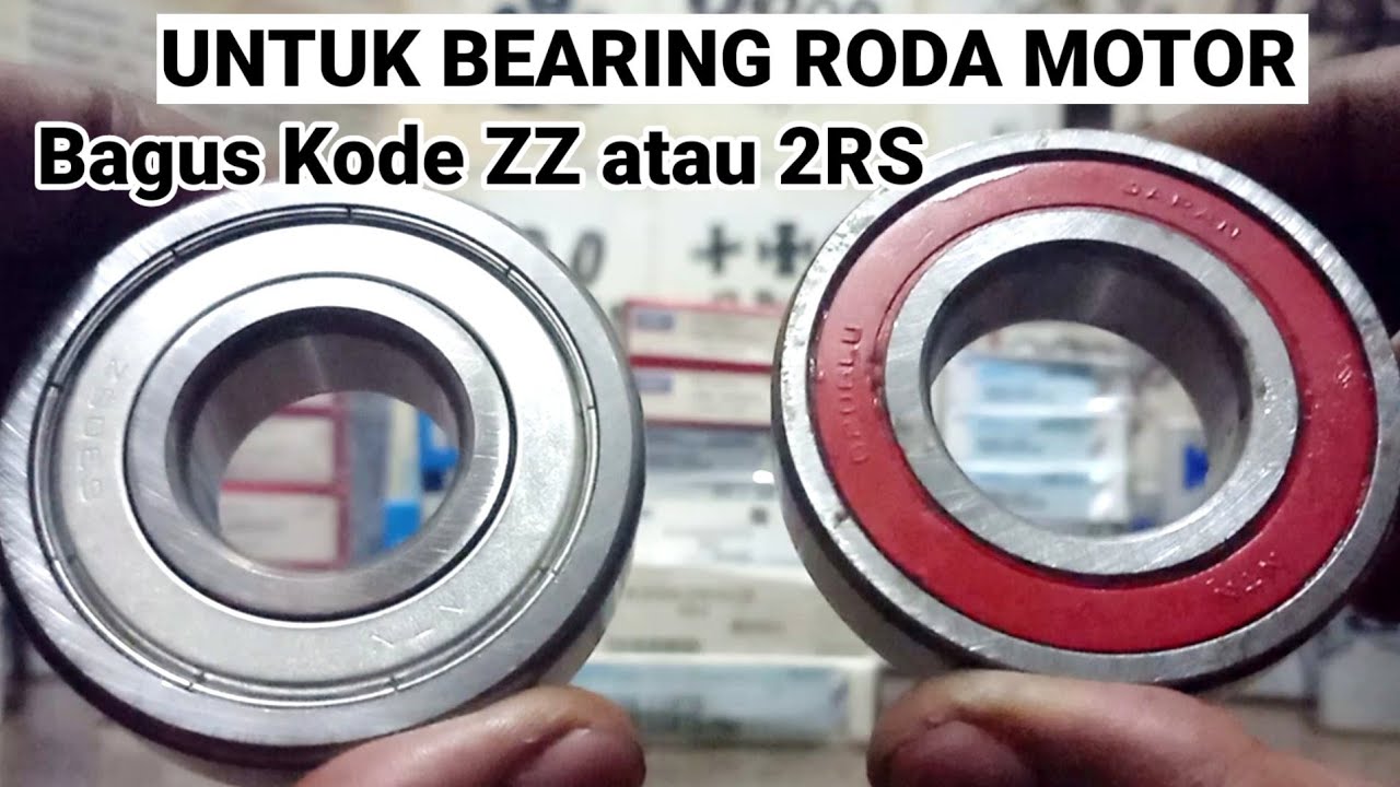 Rekomendasi Bearing Roda kode 2RS atau ZZ
