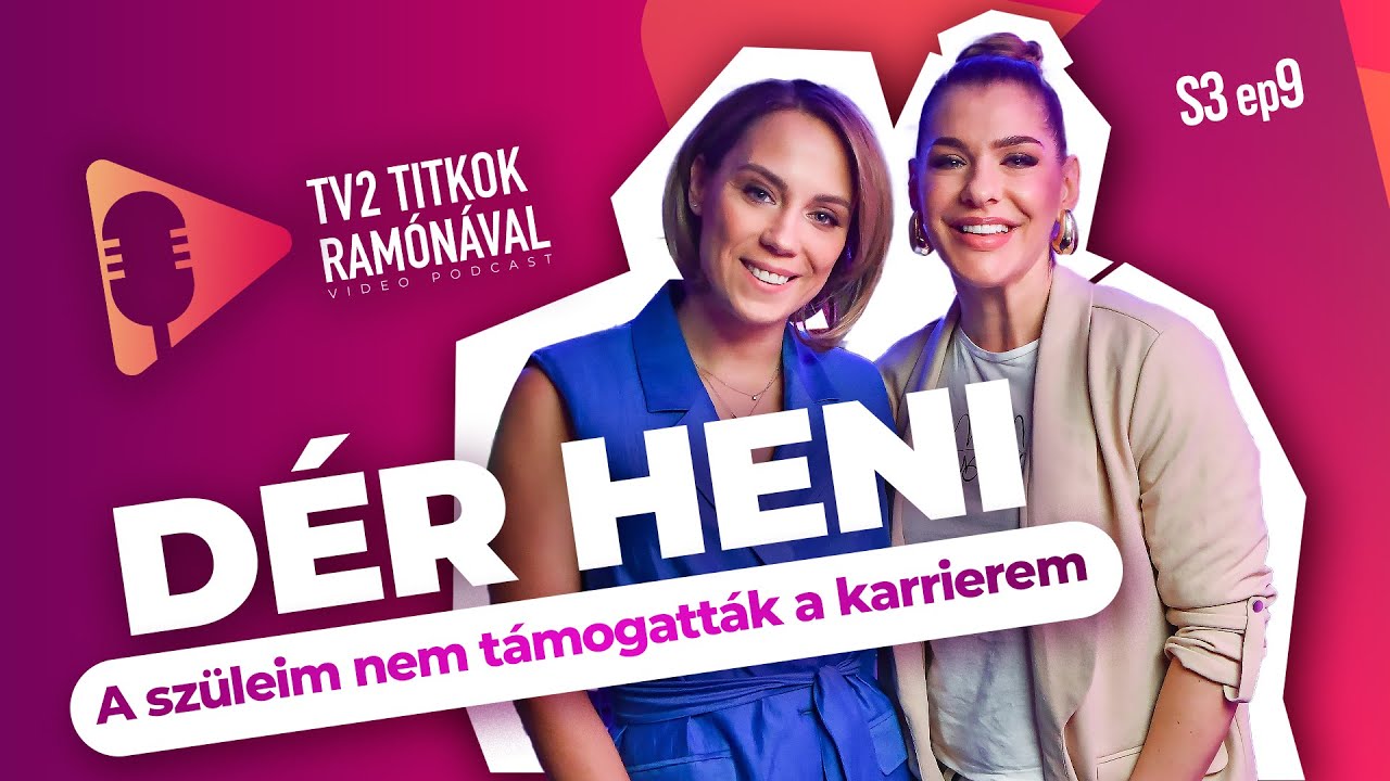 Dér Heni: „A SZÜLEIM NEM TÁMOGATTÁK A KARRIEREM” - TV2 Titkok Ramónával S3E9