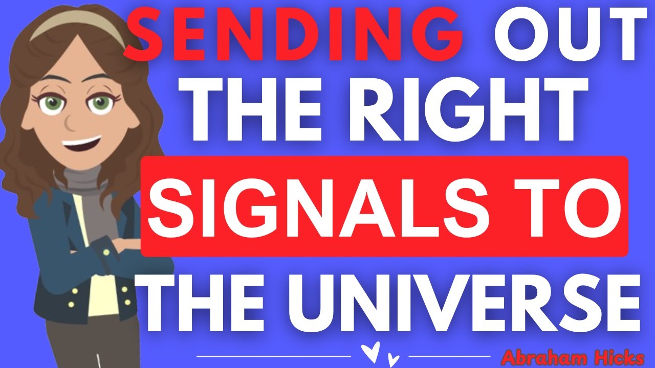 Abraham Hicks- Sending Out The Right Signals To The Universe 💫