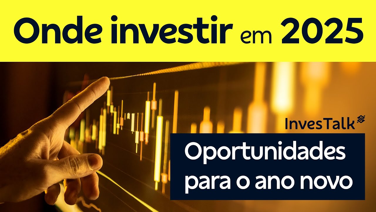 Onde Investir 2025 – Oportunidades para o ano novo | BB