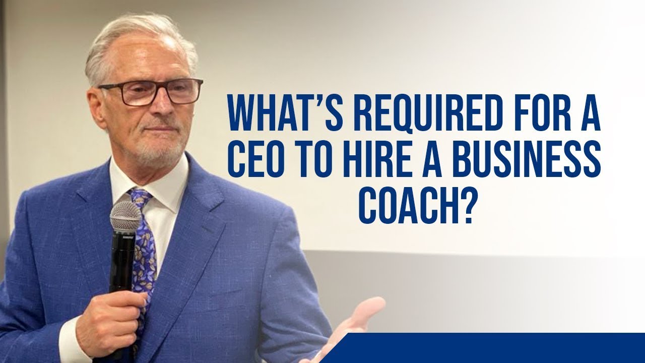 WHAT&rsquo;S REQUIRED FOR A CEO TO HIRE A BUSINESS COACH