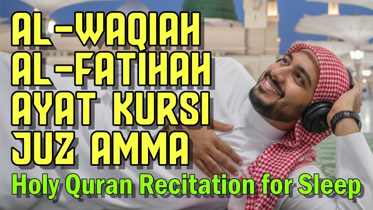 Quran Recitation for Sleep | Al-Waqiah, Al-Fatihah, Ayat Al-Kursi, Juz Amma – Calm & Soothing