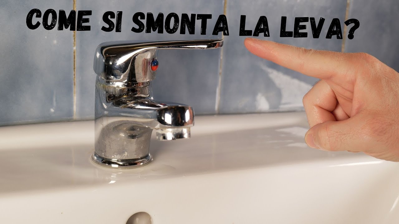 Come si smonta la Leva Maniglia del Miscelatore o Rubinetto