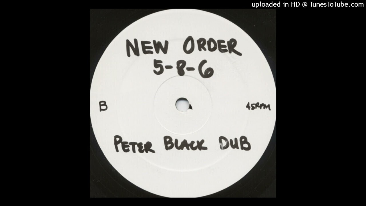New Order - 5-8-6 (Peter Black Dub)