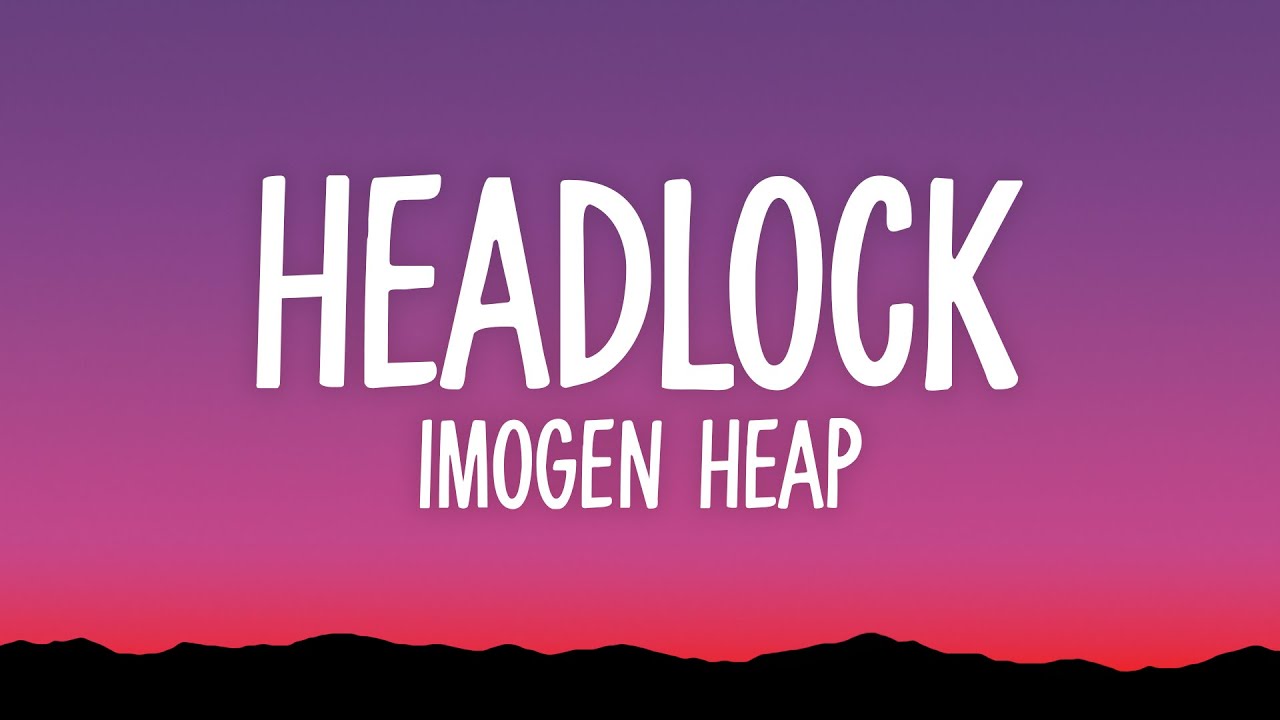 Imogen Heap - Headlock (Lyrics)