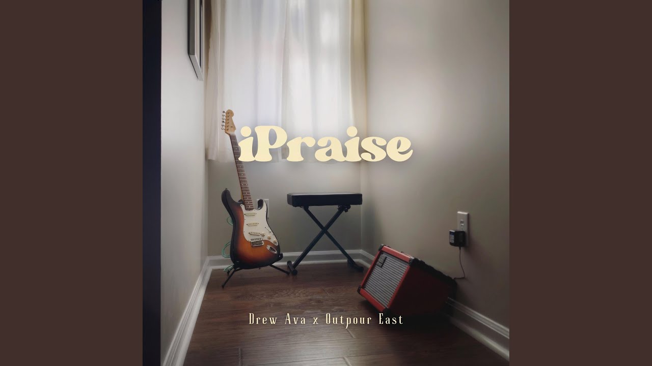 iPraise (feat. Outpour East)