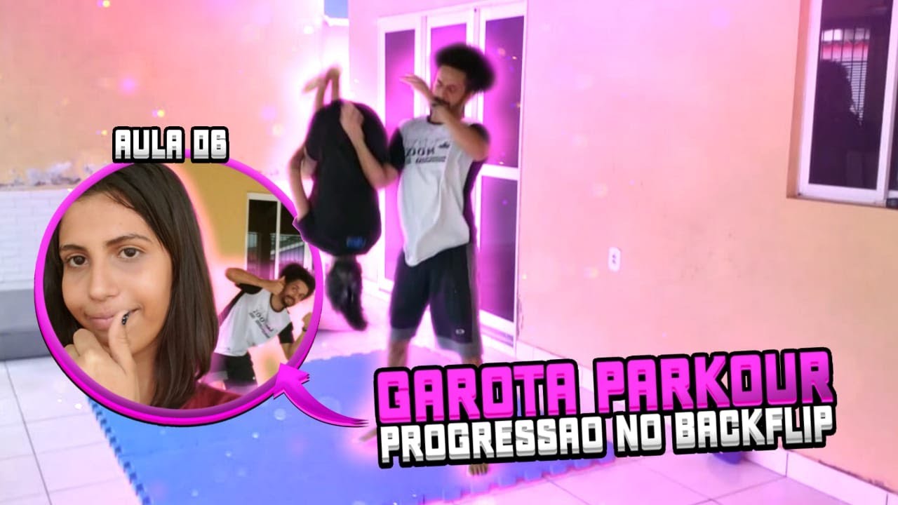 Garota Parkour - Aula 06 - Melhorando o Back Flip