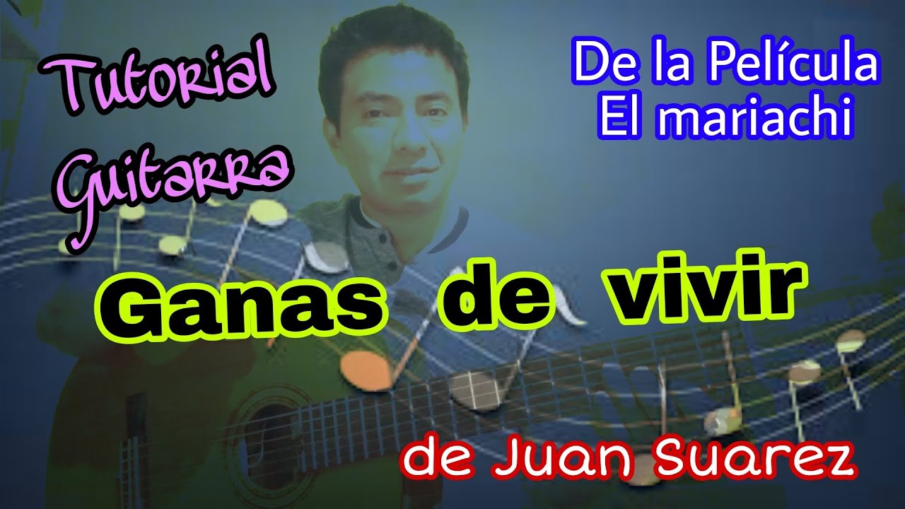 Tutorial guitarra| Ganas de vivir (película El mariachi)