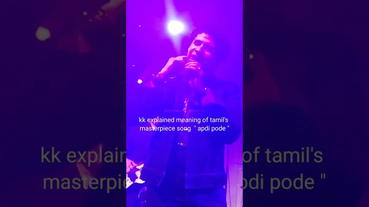 kk explained meaning of tamil's masterpiece song 'appadi podu'