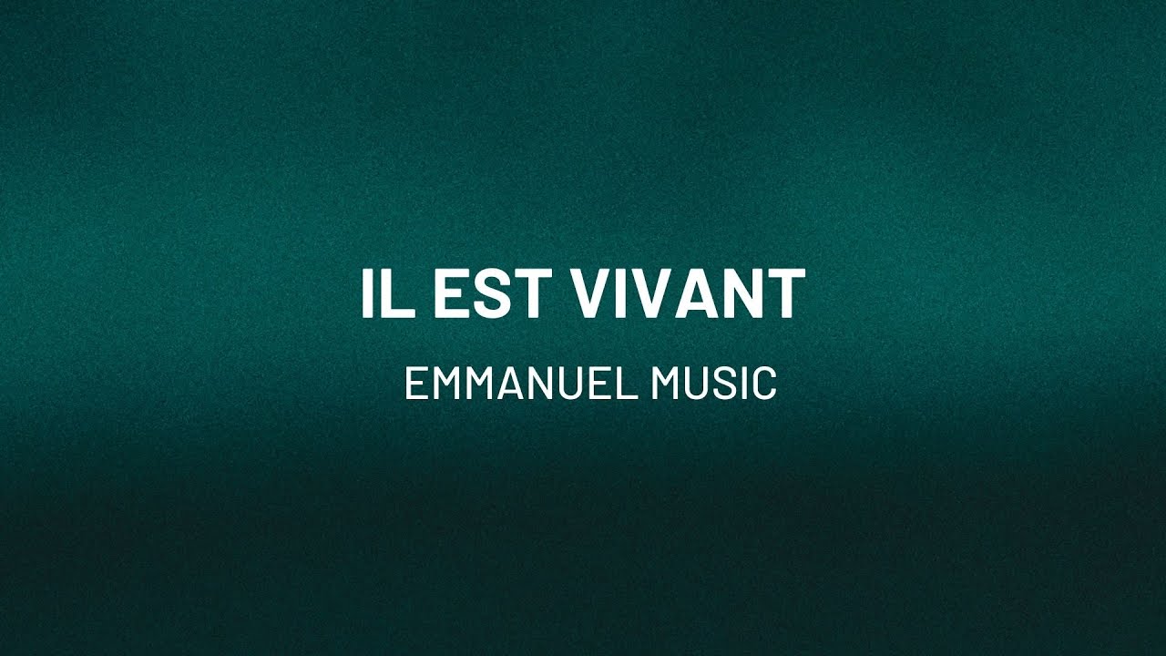 Il est vivant  |  Emmanuel Music