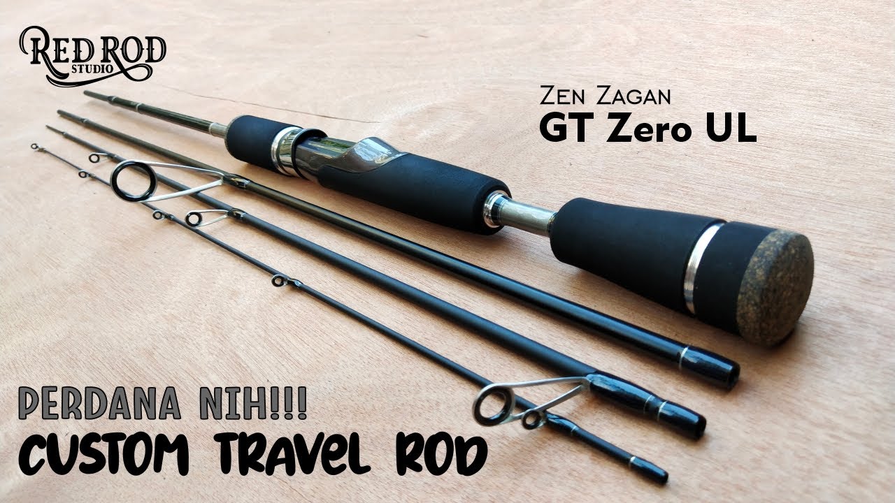 PERDANA CUSTOM TRAVEL ROD!!! ZEN ZAGAN GT ZERO UL!!!