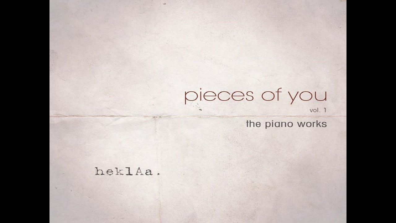 heklAa - Pieces of You - The Piano Works [Full Album]